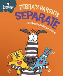Experiences Matter: Zebra's Parents Separate by Sue Graves