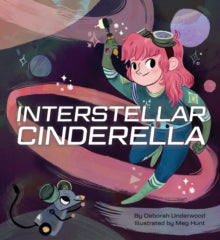 Interstellar Cinderella(Hardback) by Deborah Underwood