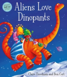 Aliens Love Dinopants by Claire Freedman