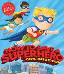 How to Save a Superhero by Caryl Hart