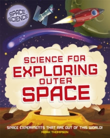 Space Science: STEM in Space: Science for Exploring Outer Space by Mark Thompson