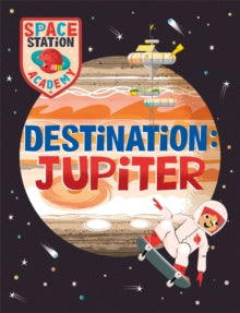 Space Station Academy: Destination Jupiter(Hardback) by Sally Spray