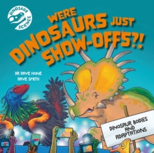 Dinosaur Science: Were Dinosaurs Just Show-Offs?! by Dr.Dave Hone