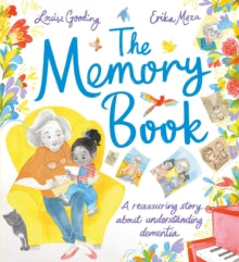 The Memory Book : A reassuring story about understanding dementia by Louise Gooding