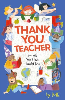Thank You, Teacher : For All You Have Taught Me by Wren & Rook