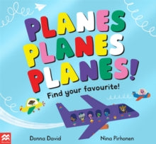 Planes Planes Planes! : Find Your Favourite by Donna David