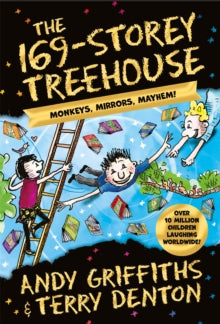 The 169-Storey Treehouse : Monkeys, Mirrors, Mayhem! by Andy Griffiths
