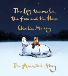 The Boy, the Mole, the Fox and the Horse: The Animated Story (Hardback)by Charlie Mackesy