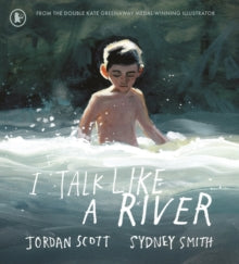 I Talk Like a River : A powerful, emotional picture book about a childhood stammer. As seen on Cbeebies Bedtime Stories, read by Ed Sheeran. Illustrated by the winner of the Hans Christian Andersen Aw by Jordan Scott