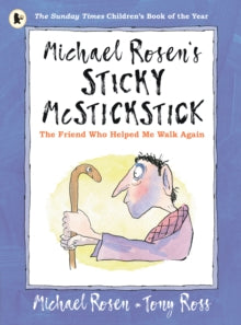 Michael Rosen's Sticky McStickstick: The Friend Who Helped Me Walk Again by Michael Rosen