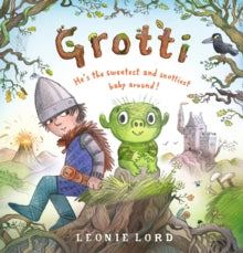 Grotti : He's the sweetest and snottiest monster baby around! by Leonie Lord