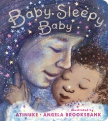 Baby, Sleepy Baby : A bedtime lullaby to gift to new parents on Mother's Day, the perfect read-aloud for babies and toddlers (Board)by Atinuke