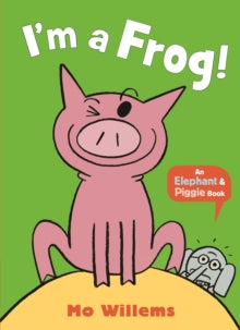 I'm a Frog! by Mo Willems