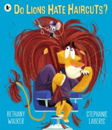 Do Lions Hate Haircuts? by Bethany Walker