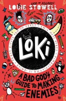 Loki: A Bad God's Guide to Making Enemies : Norse trickster god turned school kid in the hilarious comics-style diary series for 8-12 year olds by Louie Stowell