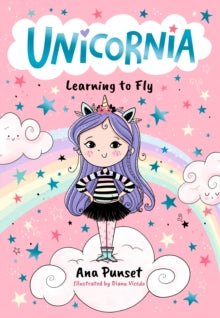 Unicornia: Learning to Fly : The bestselling illustrated magical unicorn series for kids aged 5-8, a perfect book for children starting school by Ana Punset