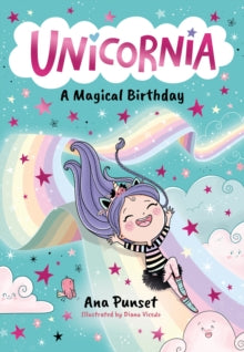 Unicornia: A Magical Birthday : The bestselling illustrated magical unicorn series for kids aged 5-8 by Ana Punset