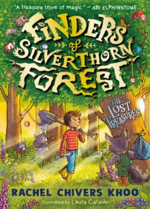 Finders of Silverthorn Forest: The Lost Treasures : A cosy and magical illustrated animal adventure for ages 7-9, from "Ireland's answer to Enid Blyton" by Rachel Chivers Khoo (