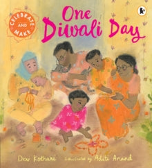 One Diwali Day : The perfect Diwali gift for children – a heartwarming story with a festive recipe and hands-on activity to try by Dev Kothari