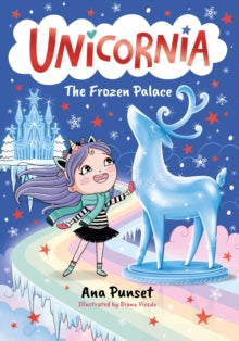 Unicornia: The Frozen Palace : The bestselling illustrated magical unicorn series for kids aged 5-8, perfect for party-bag presents by Ana Punset