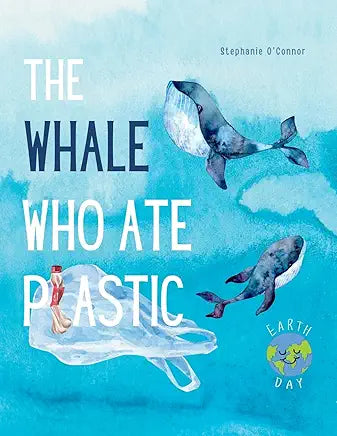The Whale Who Ate Plastic by Stephanie O'Connor