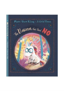 The Unicorn That Said No by Marc-Uwe Kling