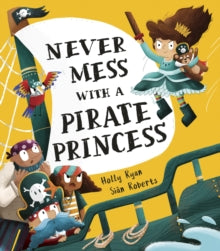Never Mess With a Pirate Princess by Holly Ryan
