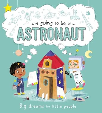 I'm going to be an...Astronaut by Igloo Books Ltd
