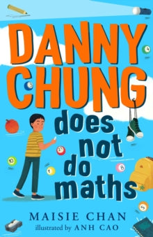Danny Chung Does Not Do Maths by Maisie Chan