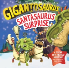 Gigantosaurus - Santasaurus Surprise : A Christmas lift-the-flap dinosaur adventure(Board Book) by Cyber Group Studios