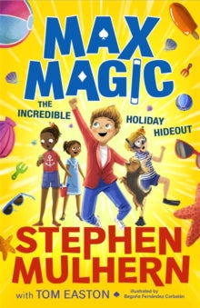 Max Magic: The Incredible Holiday Hideout (Max Magic 3) : AN INSTANT NUMBER ONE BESTSELLER! by Stephen Mulhern