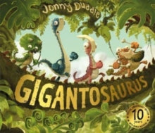 Gigantosaurus by Jonny Duddle (Author)