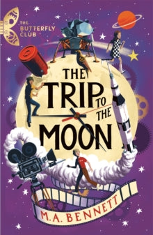 Trip to the Moon : A time-travelling adventure by M.A. Bennett