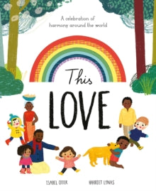 This Love : A celebration of harmony around the world by Isabel Otter (Author) , Harriet Lynas (