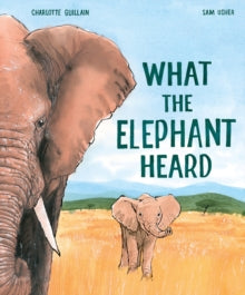 What the Elephant Heard (Hardback) by Charlotte Guillain