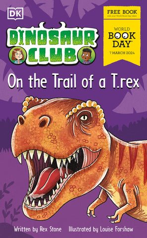 Dinosaur Club: On the Trail of a T. rex. : World Book Day 2024 by Rex Stone