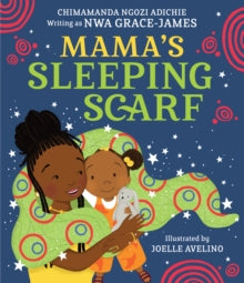 Mama’s Sleeping Scarf (?Hardback) by Chimamanda Ngozi Adichie