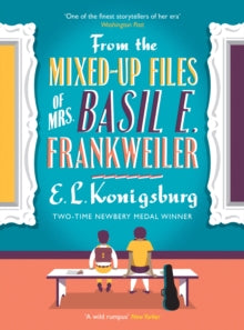 From the Mixed-up Files of Mrs. Basil E. Frankweiler by E.L. Konigsburg (