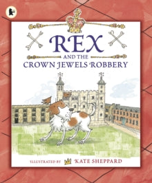 Rex and the Crown Jewels Robbery  Kate Shepard