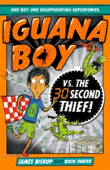 Iguana Boy vs. The 30 Second Thief : Book 2 by James Bishop (Author)