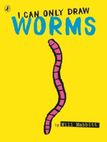 I Can Only Draw Worms by Will Mabbitt (Author)
