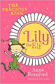 Lily the Elf: The Precious Ring Paperback by Anna Branford (Author), Lisa Coutts (Illustrator)