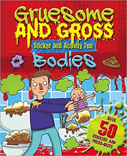 Gruesome and Gross Sticker Fun - Bodies: Over 50 Stickers and Press-Outs