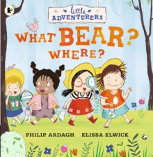 Little Adventurers: What Bear? Where? by Philip Ardagh (Author)