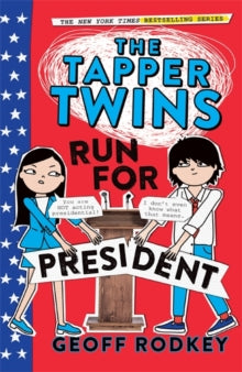 The Tapper Twins Run for President : Book 3 by Geoff Rodkey (Author)