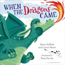 When the Dragons Came by Lynne Moore (Author) , Naomi Kefford (Author)