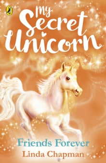 My Secret Unicorn: Friends Forever by Linda Chapman (Author)