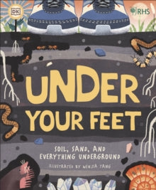 RHS Under Your Feet : Soil, Sand and other stuff by Royal Horticultural Society (DK IPL) (Author)