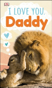 I Love You, Daddy (Board Book) by DK