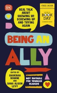 Being an Ally : Real Talk About Showing Up, (World Book Day 2023 ) by Shakirah Bourne & Dana Alison Levy